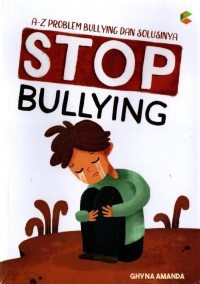 Image of Stop bullying : a-z problem bullying dan solusinya