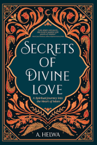 Image of Secrets of divine love : a spiritual journey into the heart of Islam
