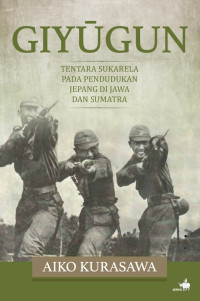 Image of Giyugun : tentara sukarela pada pendudukan Jepang di Jawa dan Sumatra