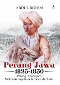 Image of Perang Jawa 1825 - 1830 : perang Diponegoro melawan imperium terbesar di dunia